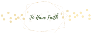 To Have Faith